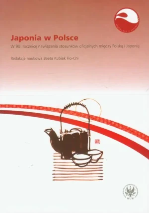 Japonia w Polsce. W 90. rocznicę nawiązania stosunków oficjalnych między Polską i Japonią - Inga Juszczak - książka