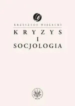 Kryzys i socjologia - Wielecki Krzysztof - książka