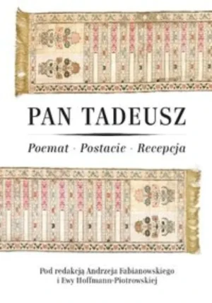 Pan Tadeusz. Poemat-Postacie-Recepcja - Praca zbiorowa - książka