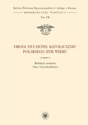 Drogi duchowe katolicyzmu polskiego XVII wieku. Tom 7 - Praca zabiorowa - książka