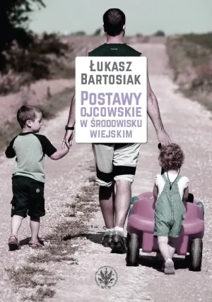 Postawy ojcowskie w środowisku wiejskim - Łukasz Bartosiak - książka