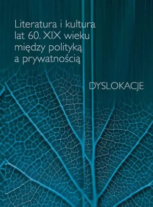 Literatura i kultura lat 60 XIX wieku między polityką a prywatnością -  - książka