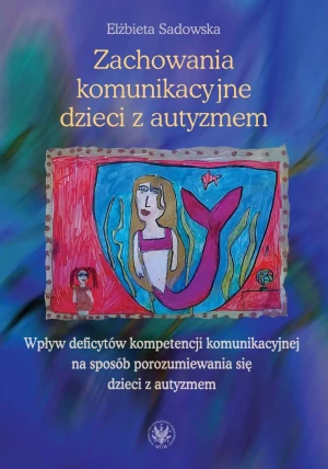 Zachowania komunikacyjne dzieci z autyzmem - Elżbieta Sadowska - książka