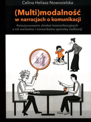 Multimodalność w narracjach o komunikacji - Celina Heliasz-Nowosielska - książka