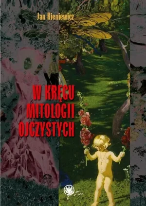 W kręgu mitologii ojczystych - Jan Kieniewicz - książka