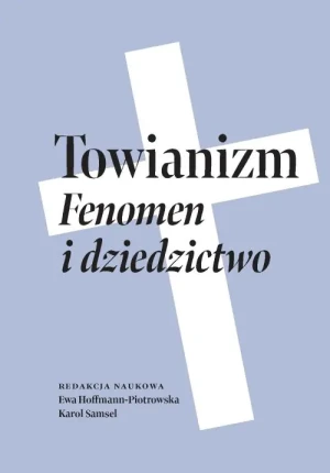 Towianizm. Fenomen i dziedzictwo - Ewa Hoffmann-Piotrowska, Karol Samsel - książka