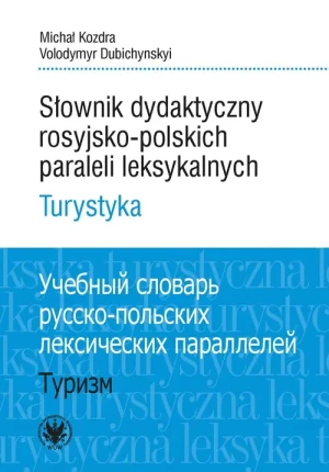 Słownik dydaktyczny rosyjsko-polskich paraleli leksykalnych. Turystyka - Volodymyr Dubichynskyi - książka