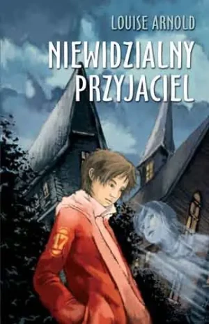 Niewidzialny przyjaciel - Louise Arnold - książka
