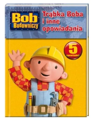 Bob Budowniczy. Trąbka Boba i inne opowiadania - Praca zbiorowa  - książka