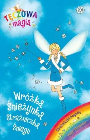 Tęczowa magia. Wróżka Śnieżynka. Strażniczka Śniegu - Meadows Daisy - książka