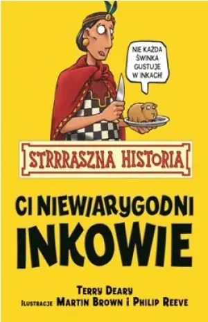 Strrraszna Historia Ci niewiarygodni Inkowie - Deary Terry - książka