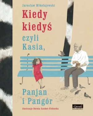 Kiedy kiedyś czyli Kasia, Panjan i Pangór - Jarosław Mikołajewski - książka