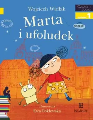 Marta i ufoludek. Czytam sobie. Czytam sobie. Poziom 1 - Wojciech Widłak - książka
