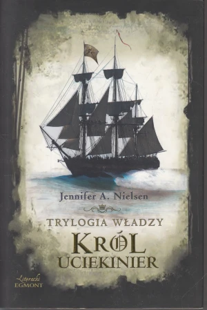 Trylogia władzy. Król uciekinier - Jenifer Nielsen - książka