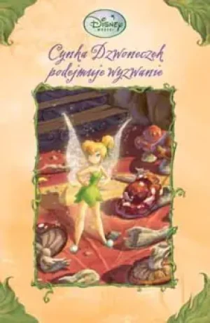 Wróżki. Cynka Dzwoneczek podejmuje wyzwanie - Opracowanie zbiorowe - książka