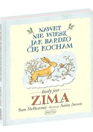 Nawet nie wiesz, jak bardzo cię kocham... Zima - McBratney Sam - książka