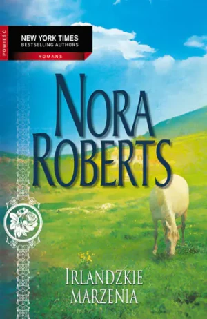 Irlandzka wróżka. Tom 3. Irlandzkie marzenia - Nora Roberts - książka
