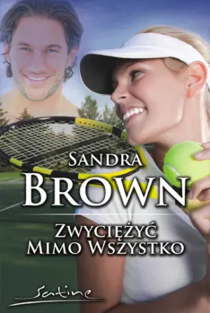 Zwyciężyć mimo wszystko  - Sandra Brown - książka