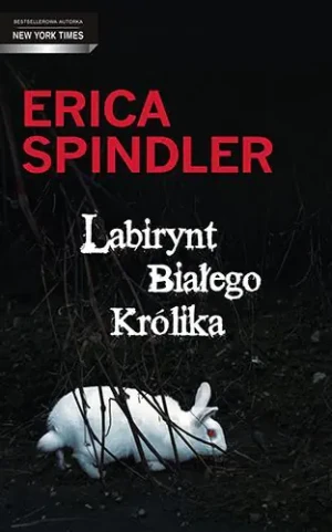 Labirynt Białego Królika - Erica Spindler - książka