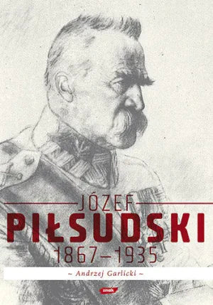Józef Piłsudski 1867-1935 - Garlicki Andrzej - książka