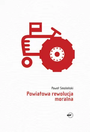 Powiatowa Rewolucja Moralna - Paweł Smoleński - książka