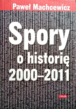 Spory o historię 2000-2011 - Machcewicz Paweł - książka
