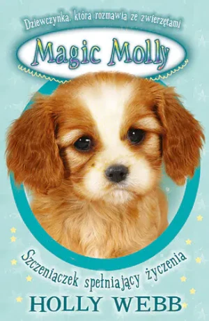 Magic Molly Szczeniaczek spełniający życzenia - Webb Holly - książka