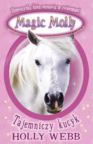 Magic Molly Tajemniczy kucyk - Webb Holly - książka