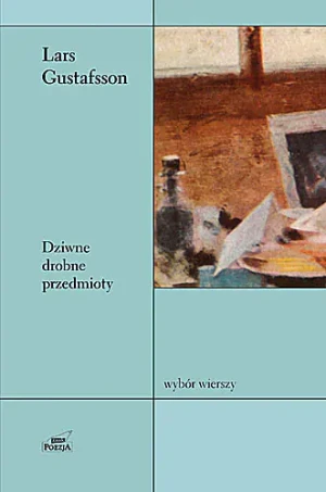 Dziwne drobne przedmioty. Wybór wierszy - Lars Gustafsson - książka