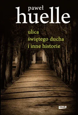 Ulica Świętego Ducha i inne historie - Paweł Huelle - książka