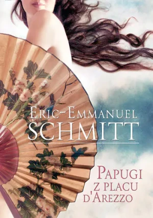 Papugi z placu d'Arezzo - Schmitt Eric-Emmanuel - książka