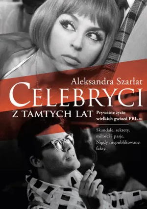 Celebryci z tamtych lat.Prywatne życie wielkich... - Aleksandra Szarłat - książka