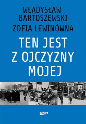 Ten jest z ojczyzny mojej - Władysław Bartoszewski, Zofia Lewinówna - książka