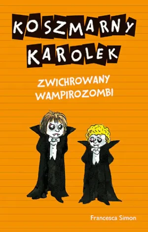 Koszmarny Karolek. Zwichrowany wampirozombi - Francesca Simon - książka