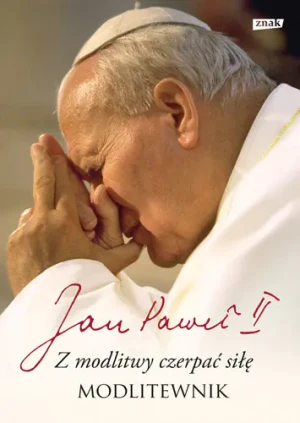 Z modlitwy czerpać siłę - Karol Wojtyła, Jan Paweł II - książka