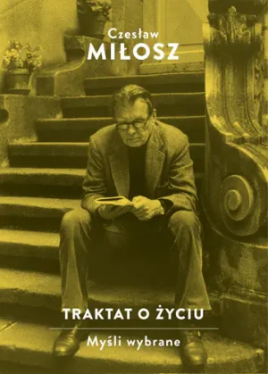 Traktat o życiu. Myśli wybrane - Czesław Miłosz - książka