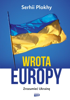 Wrota Europy. Zrozumieć Ukrainę - Serhii Plokhy - książka