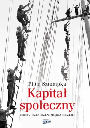 Kapitał społeczny. Teoria przestrzeni międzyludzkiej - Piotr Sztompka - książka