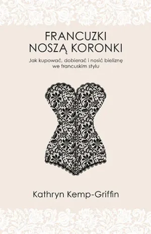 Francuzki noszą koronki - Kathryn Kemp-Griffin - książka