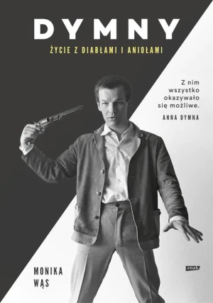 Dymny. Życie z diabłami i aniołami - Monika Wąs - książka