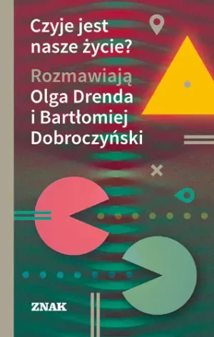 Czyje jest nasze życie? - Bartłomiej Dobroczyński, Olga Drenda - książka