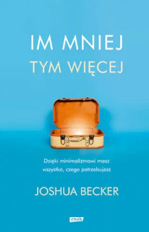 Im mniej, tym więcej - Joshua Becker - książka