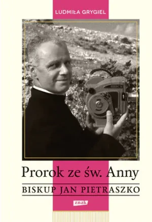 Prorok ze św. Anny. Biskup Jan Pietraszko - Ludmiła Grygiel - książka