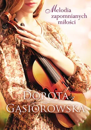 Melodia zapomnianych miłości (pocket) - Dorota Gąsiorowska - książka