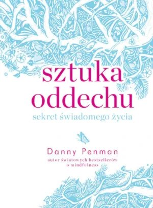 Sztuka oddechu. Sekret świadomego życia - Danny Penman - książka