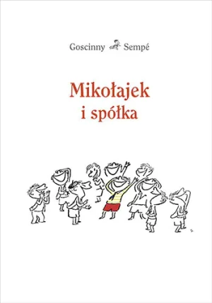 Mikołajek i spółka - Ren Goscinny, Jean-Jacques Semp - książka