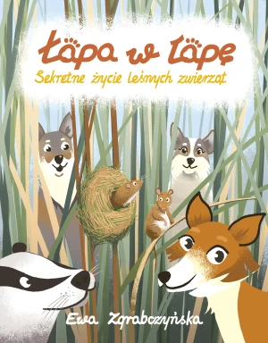 Łapa w łapę. Sekretne życie leśnych zwierząt - Ewa Zgrabczyńska - książka