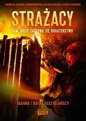 Strażacy - Rafał Pasztelański, Joanna Pasztelańska - książka