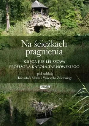 Na ścieżkach pragnienia. Księga jubileuszowa profesora Karola Tarnowskiego - Krzysztof Mech, Wojciech Zalewski - książka