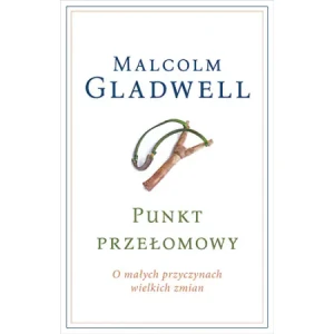 Punkt przełomowy. O małych przyczynach wielkich zmian - Malcolm Gladwell - książka